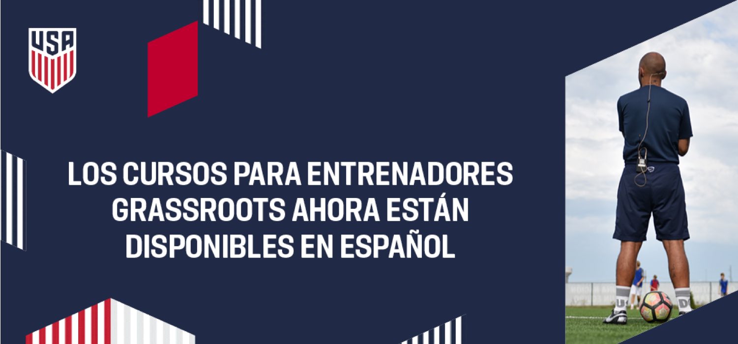 U.S. Soccer Iniciará Cursos En Español Para Entrenadores Que Desean Obtener  Su Licencia Grassroots